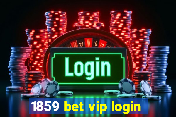 1859 bet vip login