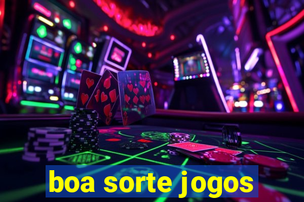 boa sorte jogos