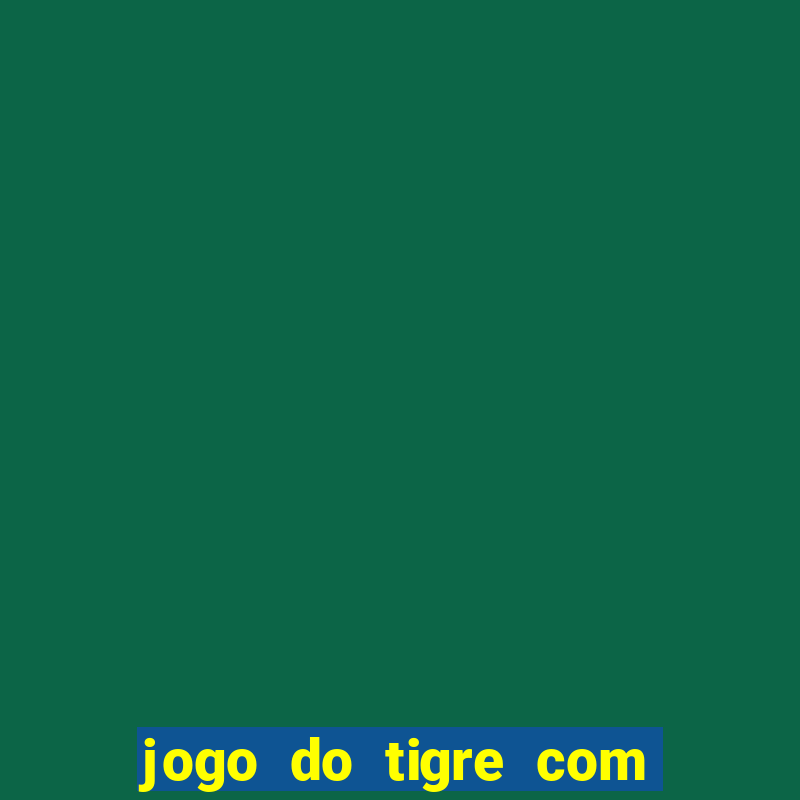 jogo do tigre com 5 reais