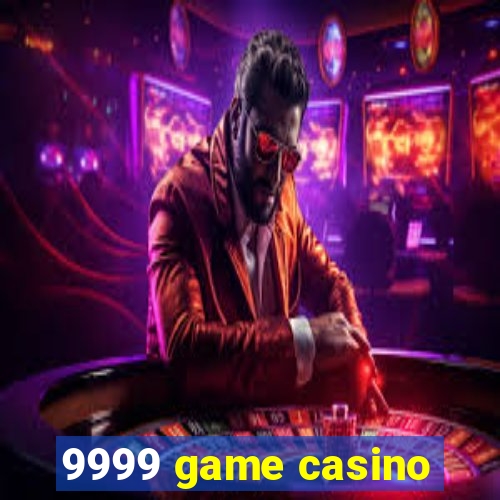 9999 game casino