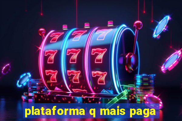 plataforma q mais paga