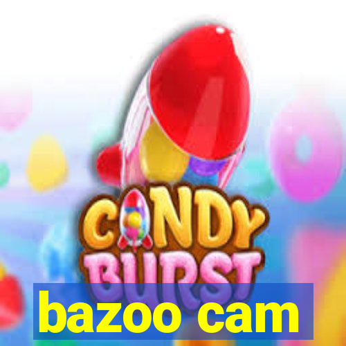 bazoo cam