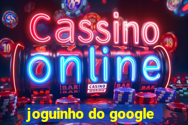 joguinho do google