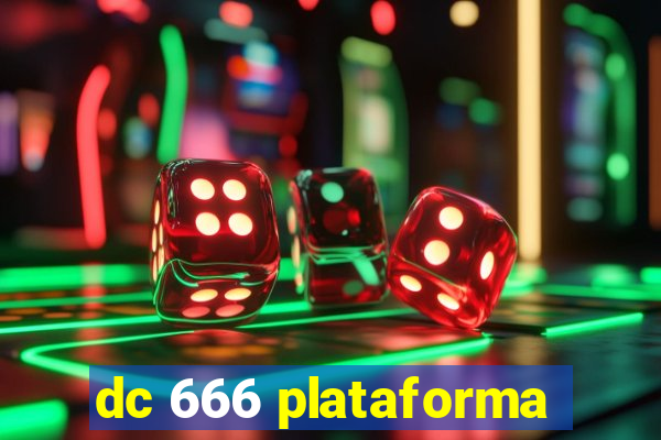 dc 666 plataforma