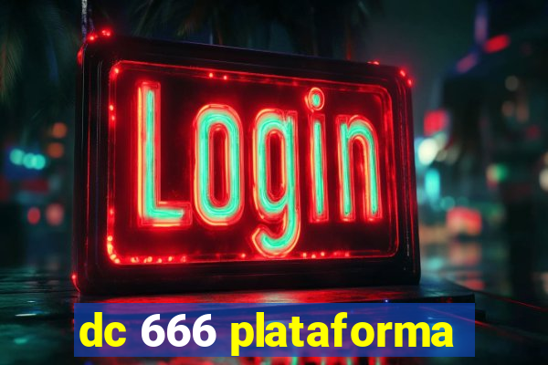 dc 666 plataforma