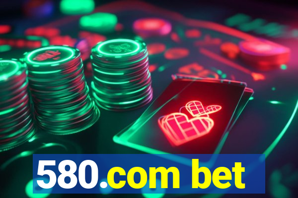 580.com bet