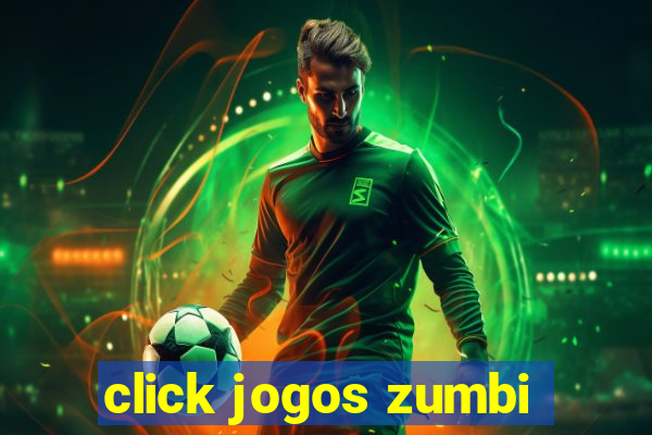 click jogos zumbi