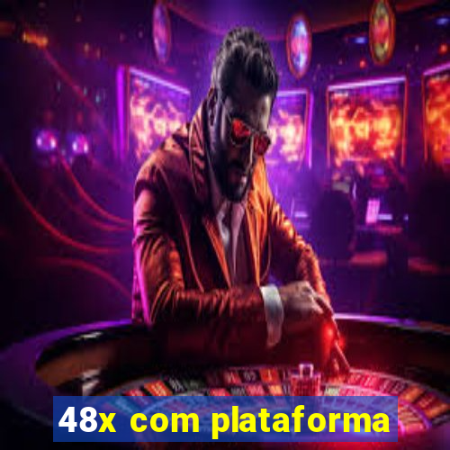 48x com plataforma