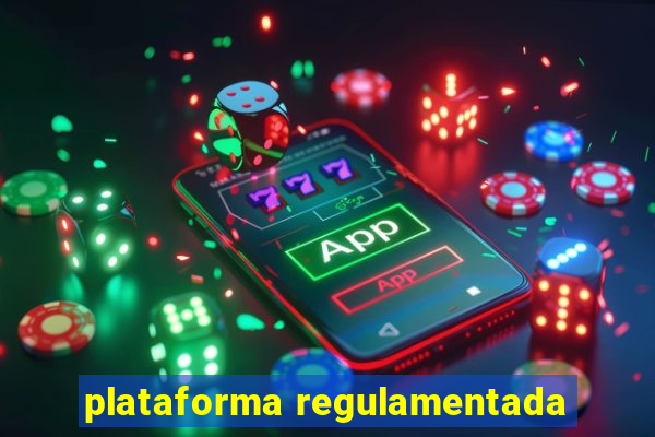 plataforma regulamentada