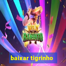 baixar tigrinho