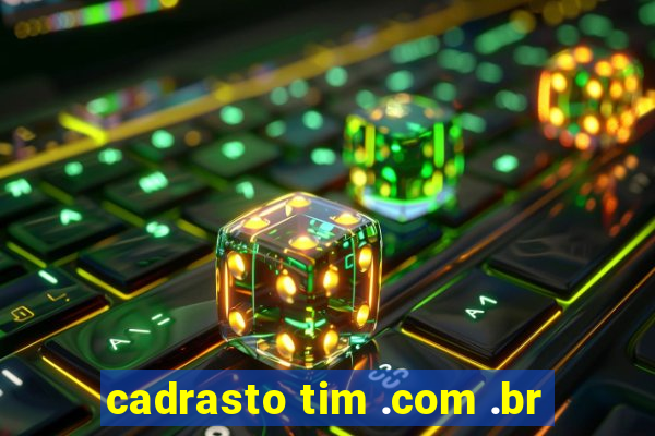 cadrasto tim .com .br