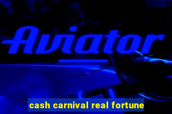 cash carnival real fortune