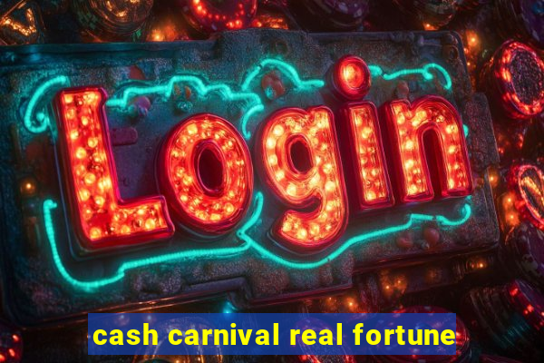 cash carnival real fortune