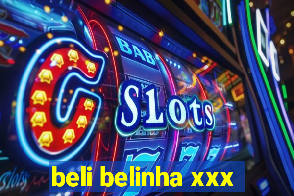 beli belinha xxx