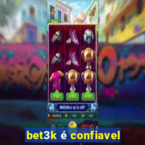 bet3k é confiavel