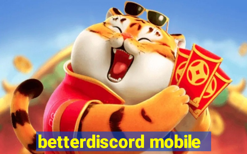 betterdiscord mobile