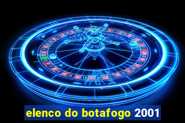 elenco do botafogo 2001