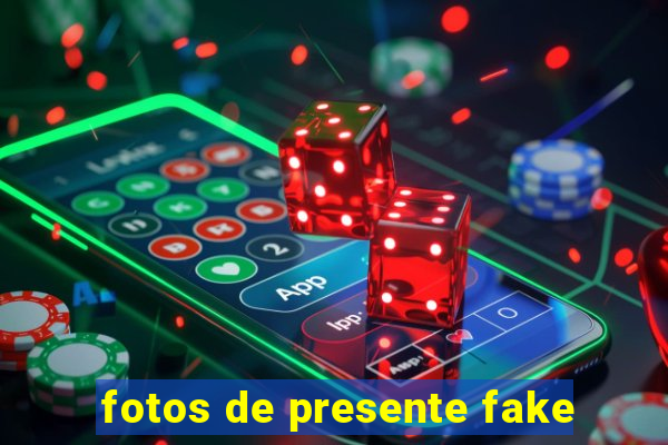 fotos de presente fake