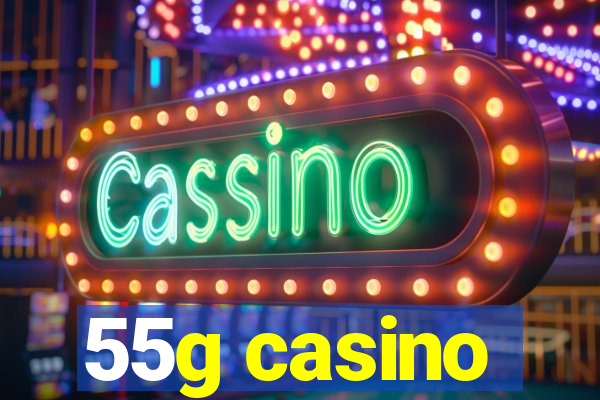 55g casino