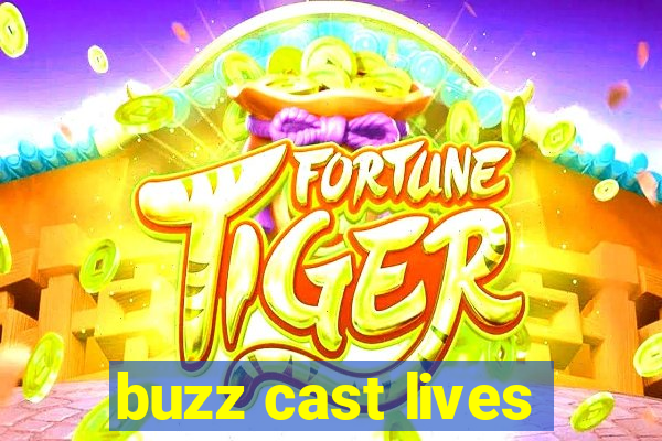 buzz cast lives