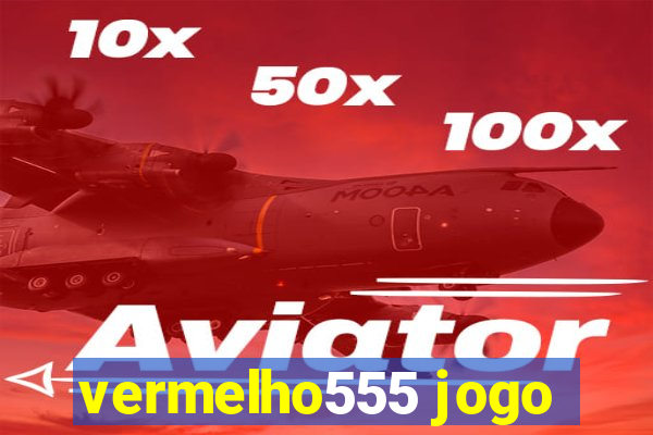 vermelho555 jogo