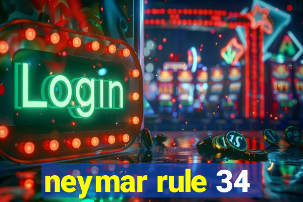 neymar rule 34