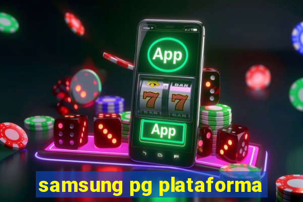 samsung pg plataforma