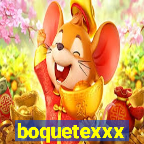 boquetexxx