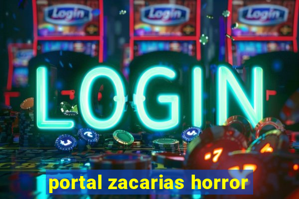 portal zacarias horror