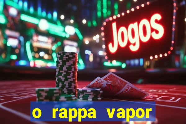 o rappa vapor barato letra