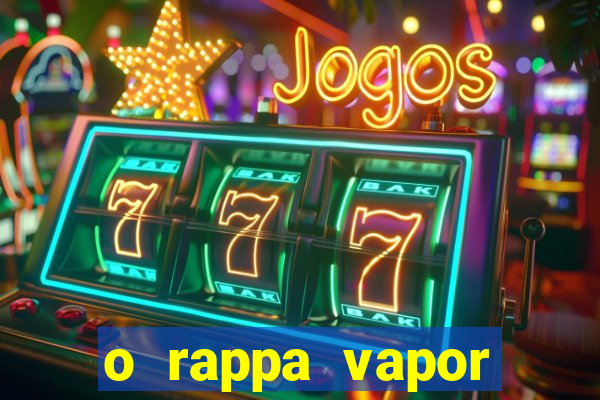 o rappa vapor barato letra