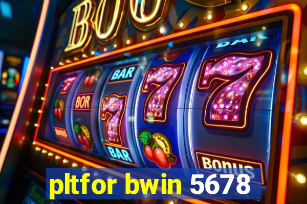 pltfor bwin 5678