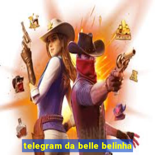 telegram da belle belinha