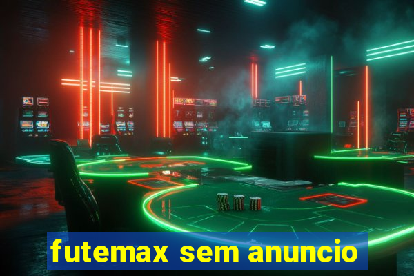 futemax sem anuncio