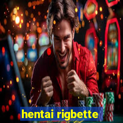 hentai rigbette