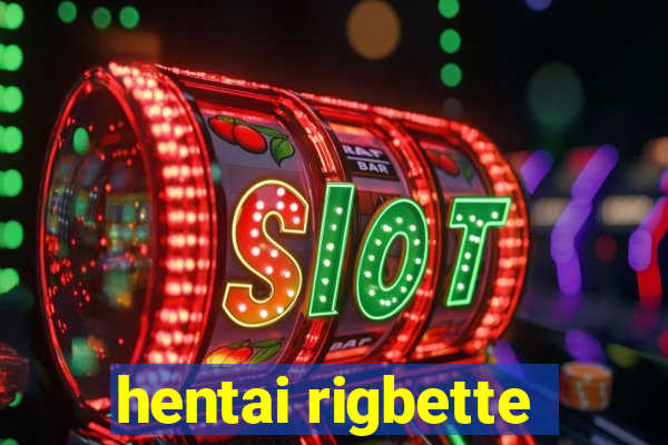 hentai rigbette