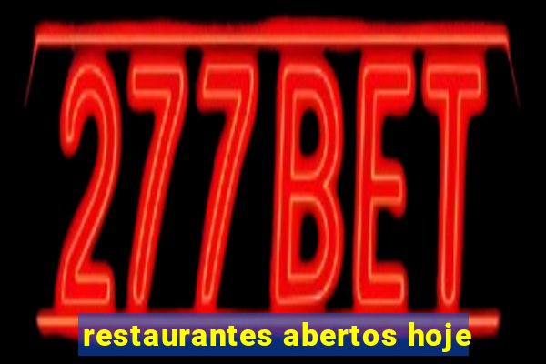 restaurantes abertos hoje