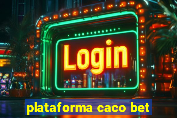 plataforma caco bet