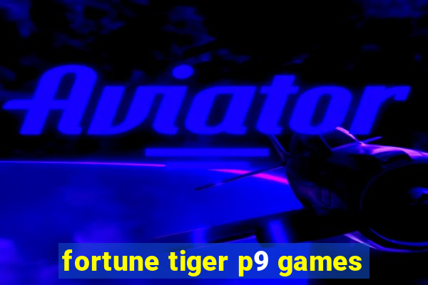 fortune tiger p9 games