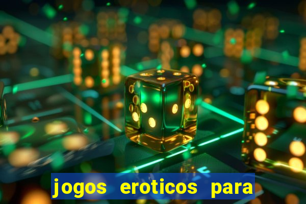 jogos eroticos para maiores de 18 anos