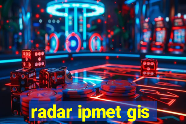 radar ipmet gis