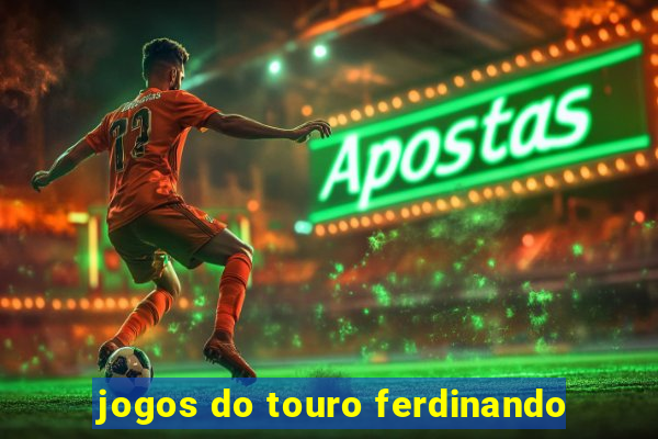 jogos do touro ferdinando