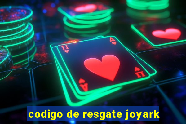 codigo de resgate joyark