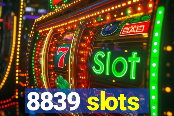 8839 slots