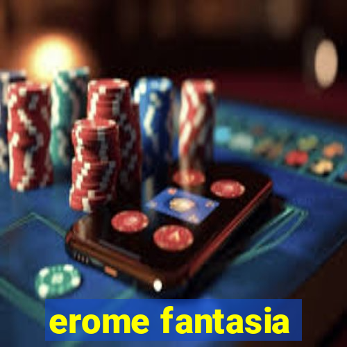 erome fantasia