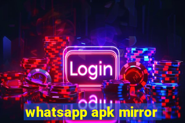 whatsapp apk mirror