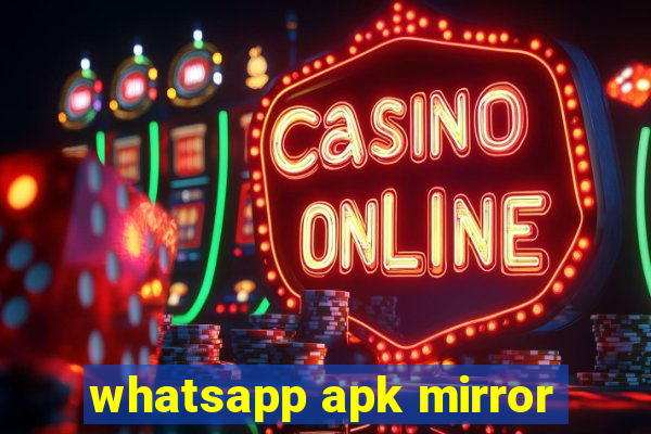 whatsapp apk mirror