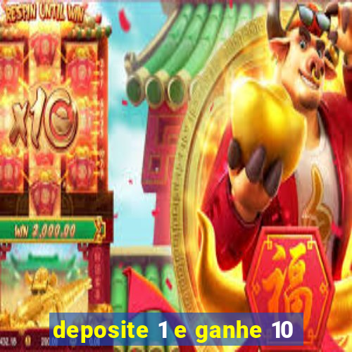 deposite 1 e ganhe 10