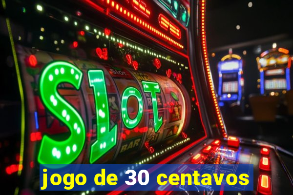 jogo de 30 centavos