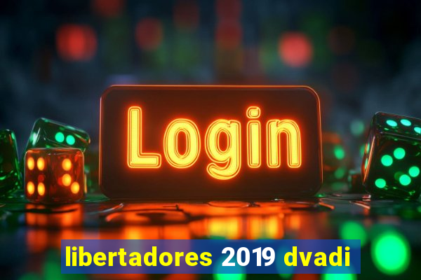 libertadores 2019 dvadi